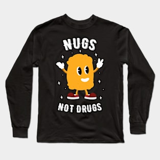 Nugs Not Drugs - Chicken Nuggets Lover Long Sleeve T-Shirt